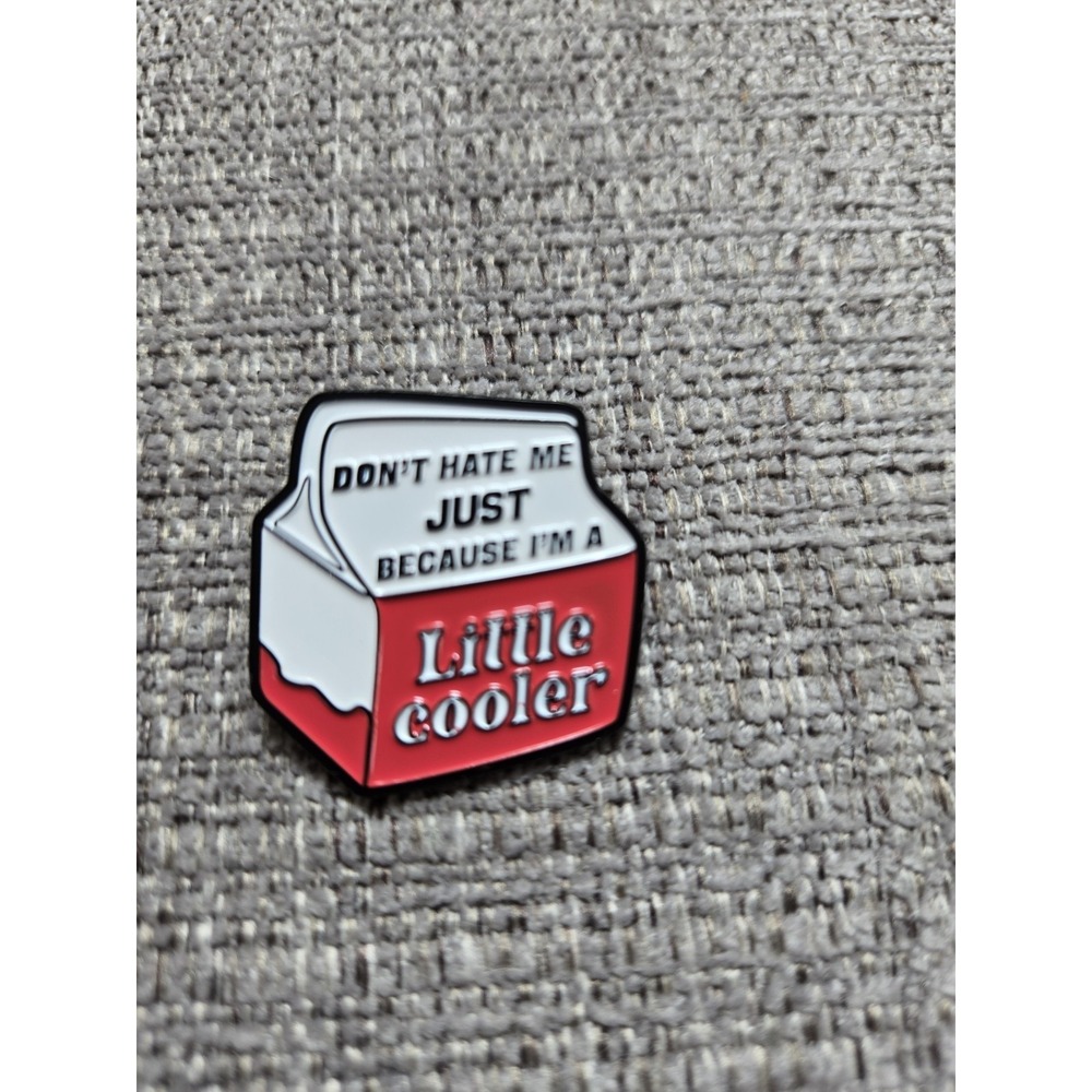 Humorous Don't Hate Me Because I'm A‎ Little Cooler Pin